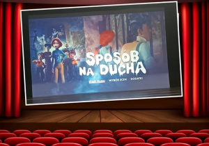 Plakat reklamujący bajkę na którym umieszczone są występujące postacie i duża grafika Sposób na ducha